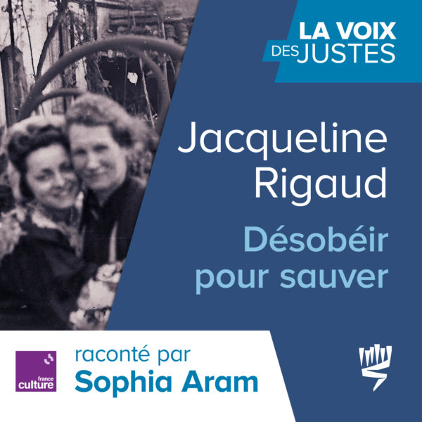 Podcast La Voix des Justes Jacqueline Rigaud